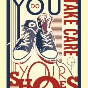 Whatever You Do Take Care of Your Shoes